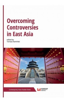 Overcoming Controversies in East Asia - Ebook - 978-83-8088-759-6