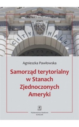 Samorząd terytorialny w Stanach Zjednoczonych Ameryki - Agnieszka Pawłowska - Ebook - 978-83-7383-853-6