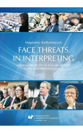 Face threats in interpreting: A pragmatic study of plenary debates in the European Parliament - Magdalena Bartłomiejczyk - Ebook - 978-83-226-3061-7