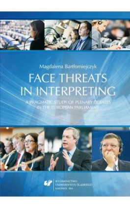 Face threats in interpreting: A pragmatic study of plenary debates in the European Parliament - Magdalena Bartłomiejczyk - Ebook - 978-83-226-3061-7