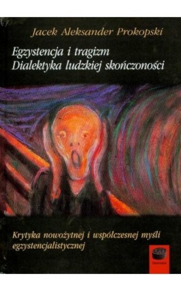Egzystencja i tragizm Dialektyka ludzkiej skończoności - Jacek Prokopski - Ebook - 978-83-65031-90-7
