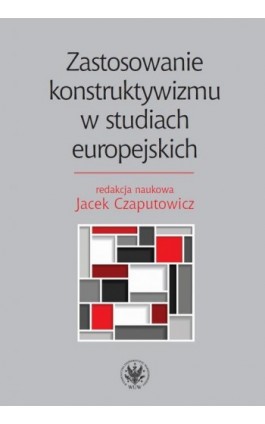 Zastosowanie konstruktywizmu w studiach europejskich - Ebook - 978-83-235-2170-9