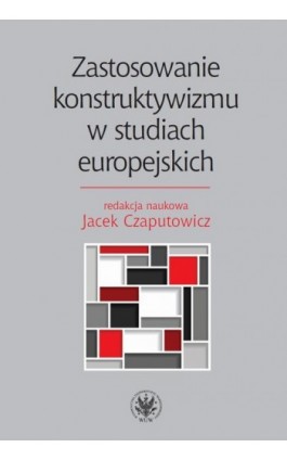 Zastosowanie konstruktywizmu w studiach europejskich - Ebook - 978-83-235-2170-9