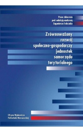 Zrównoważony rozwój społeczno-gospodarczy jednostek samorządu terytorialnego - Eugeniusz Sobczak - Ebook - 978-83-7814-386-4