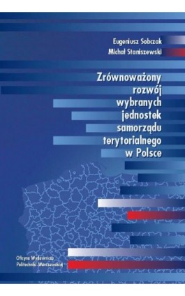 Zrównoważony rozwój wybranych jednostek samorządu terytorialnego w Polsce - Eugeniusz Sobczak - Ebook - 978-83-7814-381-9