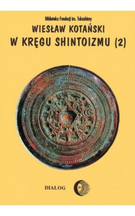 W kręgu shintoizmu. Tom 2 Doktryna, kult, organizacja - Wiesław Kotański - Ebook - 978-83-8002-504-2