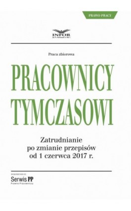 Pracownicy tymczasowi. Zatrudnianie po zmianie przepisów od 1 czerwca 2017 r. - Infor Pl - Ebook - 978-83-65887-24-5