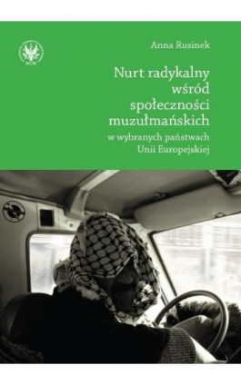 Nurt radykalny wśród społeczności muzułmańskich w wybranych państwach Unii Europejskiej - Anna Rusinek - Ebook - 978-83-235-3306-1