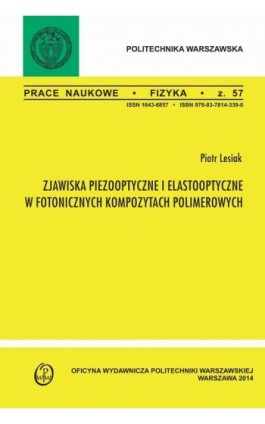 Zjawiska pizooptyczne i elastooptyczne w fotonicznych kompozytach polimerowych. Zeszyt ""Fizyka"" nr 57 - Piotr Lesiak - Ebook - 978-83-7814-423-6