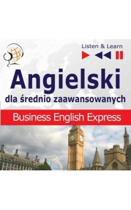 Angielski w pracy dla średnio zaawansowanych ""Business English Express"" - Dorota Guzik - Audiobook - 978-83-60599-87-7