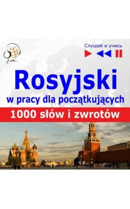 Rosyjski w pracy ""1000 podstawowych słów i zwrotów"" - Dorota Guzik - Audiobook - 978-83-60599-06-8
