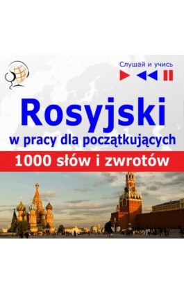 Rosyjski w pracy ""1000 podstawowych słów i zwrotów"" - Dorota Guzik - Audiobook - 978-83-60599-06-8