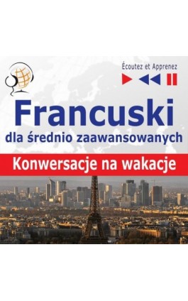 Francuski dla średnio zaawansowanych ""Konwersacje na wakacje"" - Dorota Guzik - Audiobook - 978-83-60599-04-4