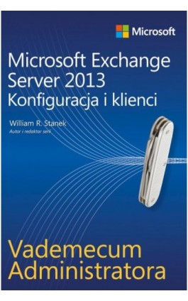 Vademecum administratora Microsoft Exchange Server 2013 - Konfiguracja i klienci - William R. Stanek - Ebook - 978-83-7541-291-8