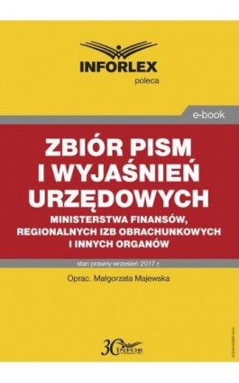 Zbiór pism i wyjaśnień urzędowych Ministerstwa Finansów, regionalnych izb obrachunkowych i innych organów - Małgorzata Majewska - Ebook - 978-83-65887-44-3