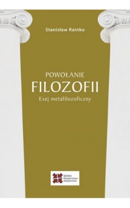Powołanie filozofii Esej metafilozoficzny - Stanisław Rainko - Ebook - 978-83-63354-66-4
