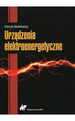 Urządzenia elektroenergetyczne - Henryk Markiewicz - Ebook - 978-83-01-18594-7