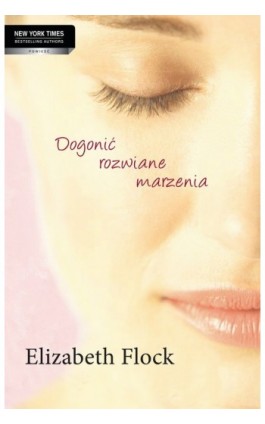 Dogonić rozwiane marzenia - Elizabeth Flock - Ebook - 978-83-276-0115-5