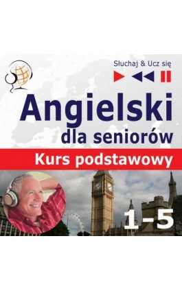 Angielski dla seniorów. Kurs podstawowy część 1-5. Pakiet promocyjny - Dorota Guzik - Audiobook - 978-83-63099-67-1