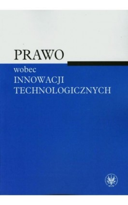 Prawo wobec innowacji technologicznych - Ebook - 978-83-235-2742-8