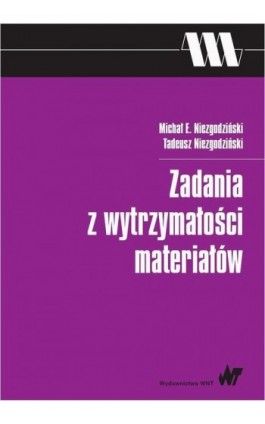 Zadania z wytrzymałości materiałów - Tadeusz Niezgodziński - Ebook - 978-83-01-18553-4