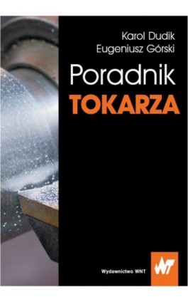 Poradnik tokarza - Eugeniusz Górski - Ebook - 978-83-01-18547-3