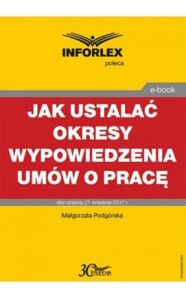 Jak ustalać okresy wypowiedzenia umów o pracę - Małgorzata Podgórska - Ebook - 978-83-65887-69-6