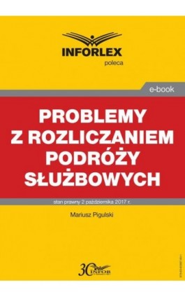 Problemy z rozliczaniem podróży służbowych - Mariusz Pigulski - Ebook - 978-83-65887-80-1