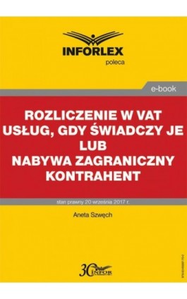 Rozliczenie w VAT usług, gdy świadczy je lub nabywa zagraniczny kontrahent - Aneta Szwęch - Ebook - 978-83-65887-70-2