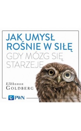 Jak umysł rośnie w siłę, gdy mózg się starzeje - Elkhonon Goldberg - Audiobook - 978-83-01-17983-0