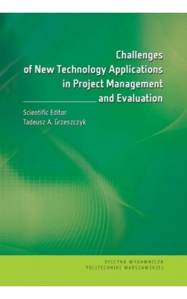 Challenges of New Technology Applications in Project Management and Evaluation - Ebook - 978-83-7814-578-3