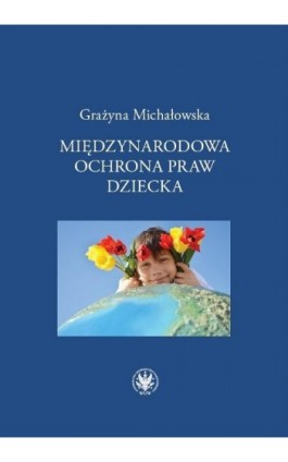 Międzynarodowa ochrona praw dziecka - Grażyna Michałowska - Ebook - 978-83-235-2269-0