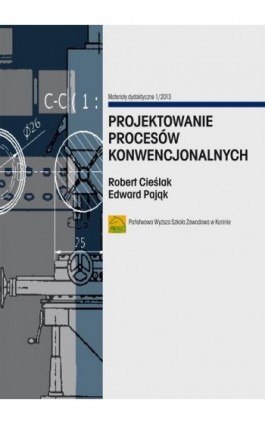 Projektowanie procesów konwencjonalnych - Robert Cieślak - Ebook - 978-83-883-3585-3