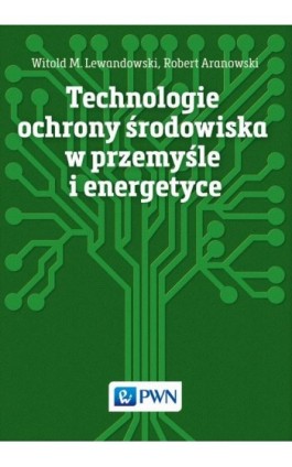 Technologie ochrony środowiska w przemyśle i energetyce - Ebook - 978-83-01-18851-1