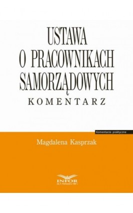 Ustawa o pracownikach samorządowych. Komentarz - Magdalena Kasprzak - Ebook - 978-83-65887-85-6