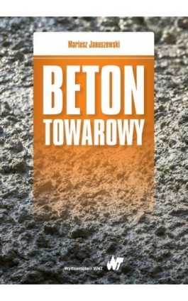 Beton towarowy - Mariusz Januszewski - Ebook - 978-83-01-18987-7