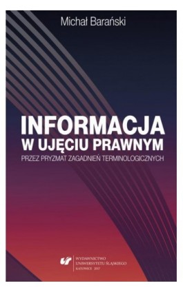 Informacja w ujęciu prawnym przez pryzmat zagadnień terminologicznych - Michał Barański - Ebook - 978-83-226-3233-8