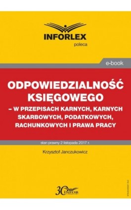 Odpowiedzialność księgowego - w przepisach karnych, karnych skarbowych, podatkowych, rachunkowych i prawa pracy - Krzysztof Janczukowicz - Ebook - 978-83-65947-19-2