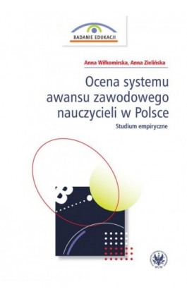 Ocena systemu awansu zawodowego nauczycieli w Polsce - Anna Wiłkomirska - Ebook - 978-83-235-1825-9