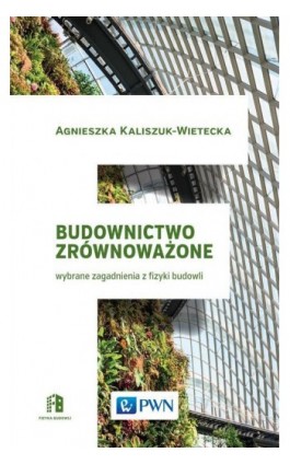 Budownictwo zrównoważone - Agnieszka Kaliszuk-Wietecka - Ebook - 978-83-01-18849-8