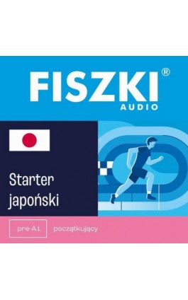 FISZKI audio – japoński – Starter - Patrycja Wojsyk - Audiobook - 978-83-62937-50-9