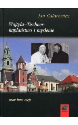 Wojtyła-Tischner: kapłaństwo i myślenie - Jan Galarowicz - Ebook - 978-83-65031-53-2