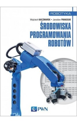 Środowiska programowania robotów - Jarosław Panasiuk - Ebook - 978-83-01-19399-7