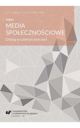Media społecznościowe. Dialog w cyberprzestrzeni. T. 1 - Ebook - 978-83-226-3065-5