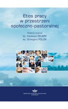 Etos pracy w przestrzeni społeczno-pastoralnej - Ebook - 978-83-7875-243-1