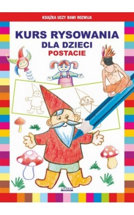 Kurs rysowania dla dzieci. Postacie - Krystian Pruchnicki - Ebook - 978-83-7774-552-6