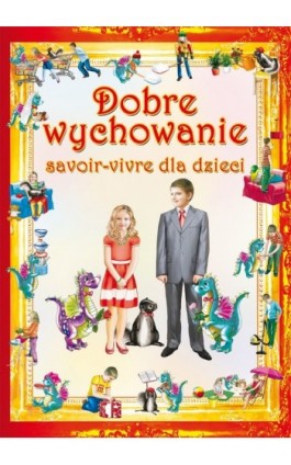 Dobre wychowanie. Savoir-vivre dla dzieci - Beata Guzowska - Ebook - 978-83-7774-540-3