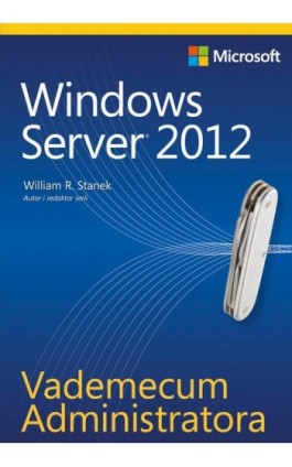 Vademecum Administratora Windows Server 2012 - William R. Stanek - Ebook - 978-83-7541-290-1