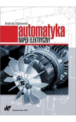 Automatyka. Napęd elektryczny - Andrzej Dębowski - Ebook - 978-83-01-19621-9