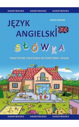 Język angielski - Słówka - praktyczne ćwiczenia do powtórki i nauki - Maciej Matasek - Ebook - 978-83-60238-38-7